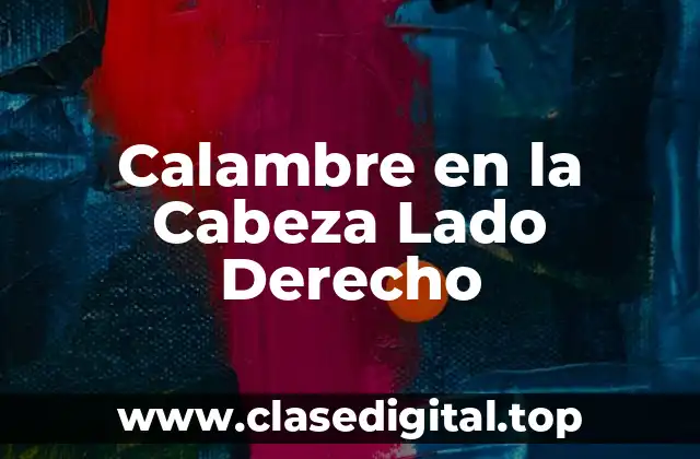 Calambre en la Cabeza Lado Derecho
