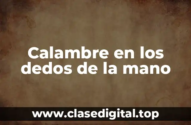 Calambre en los dedos de la mano