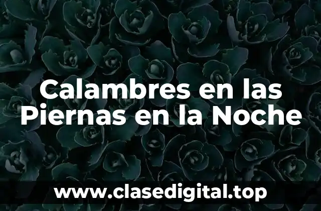 Calambres en las Piernas en la Noche