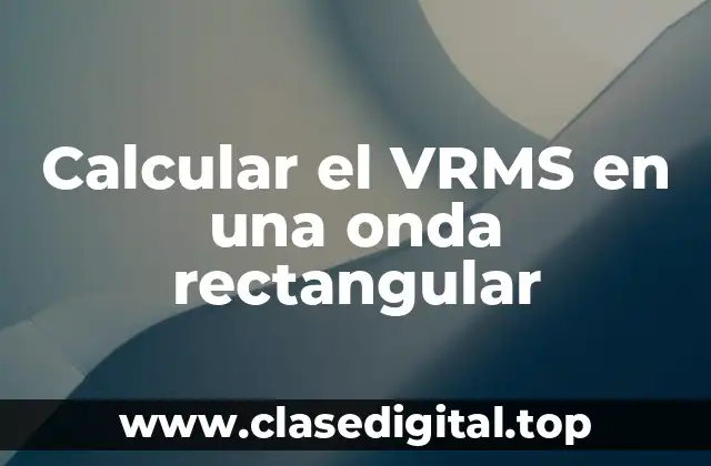 Ejemplos de VRMS en una onda rectangular