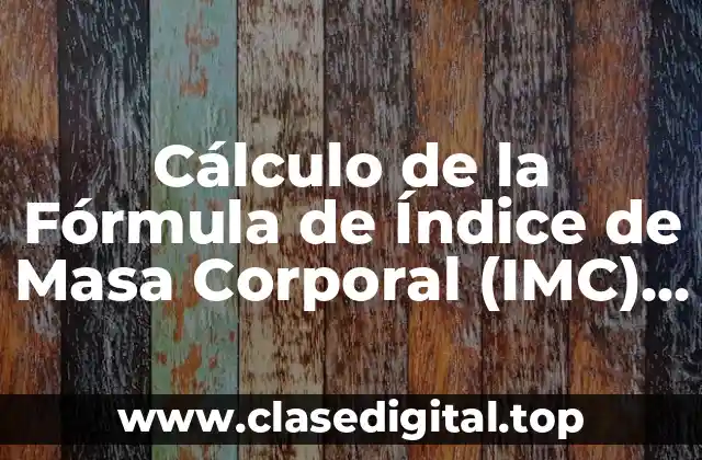 Cálculo de la Fórmula de Índice de Masa Corporal (IMC) para Adultos y Niños