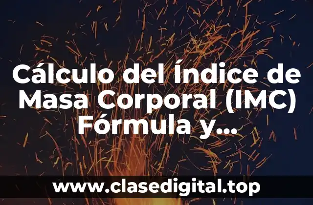 Cálculo del Índice de Masa Corporal (IMC) Fórmula y Significado