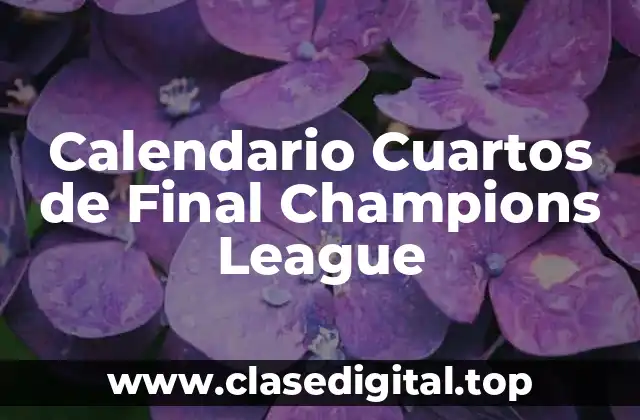 Calendario Cuartos de Final Champions League