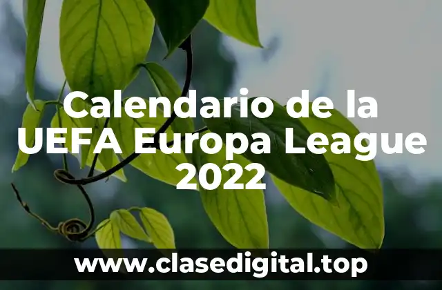 Calendario de la UEFA Europa League 2022
