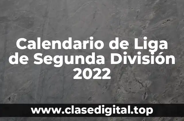 Calendario de Liga de Segunda División 2022