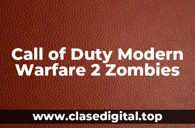 La Historia detrás de Call of Duty Modern Warfare 2 Zombies