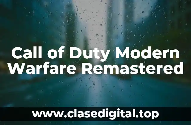 ¿Qué hace que Call of Duty Modern Warfare Remastered sea tan especial?