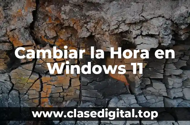 Cambiar la Hora en Windows 11