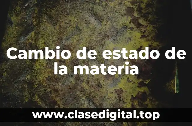Cambio de estado de la materia