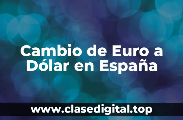 Cambio de Euro a Dólar en España