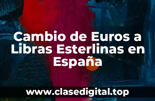 Cambio de Euros a Libras Esterlinas en España