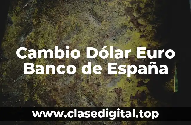 Cambio Dólar Euro Banco de España