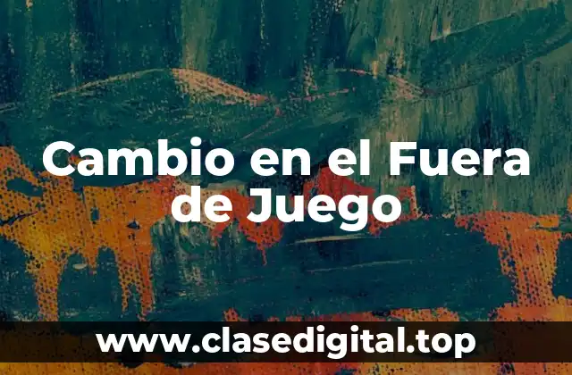 Cambio en el Fuera de Juego