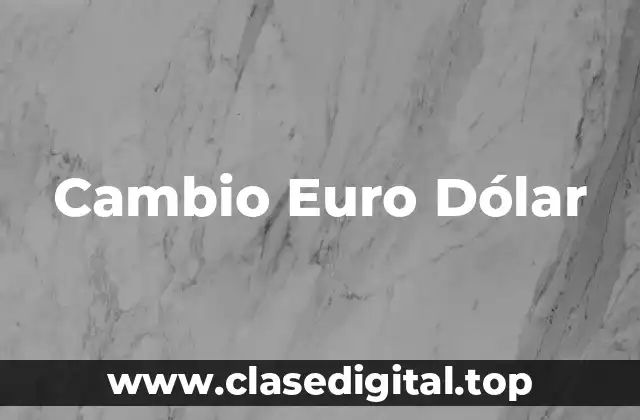 La Función del Banco Central Europeo en la Regulación del Cambio Euro Dólar