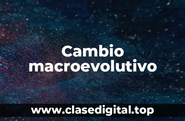 Cambio macroevolutivo