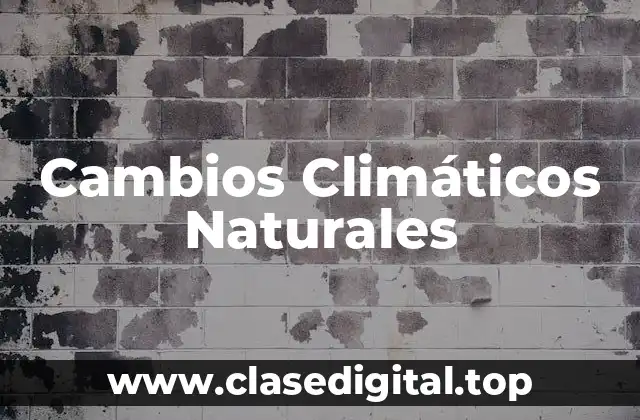 Cambios Climáticos Naturales
