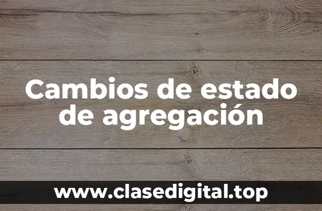 Cambios de estado de agregación