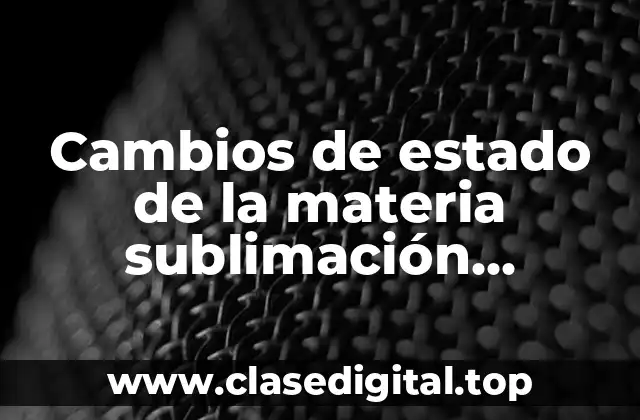 Cambios de estado de la materia sublimación regresiva