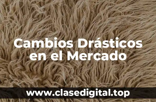 Cambios Drásticos en el Mercado