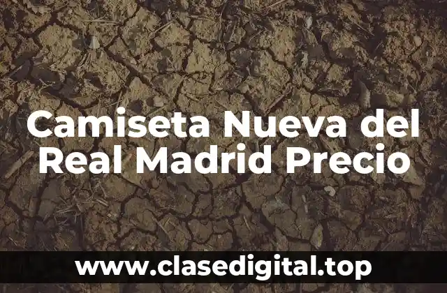 Camiseta Nueva del Real Madrid Precio