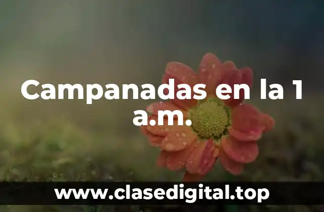 Orígenes de las Campanadas en la 1 a.m.