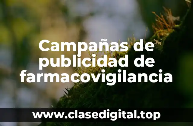 Ejemplos de campañas de publicidad de farmacovigilancia