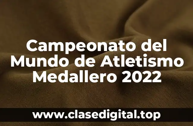 Campeonato del Mundo de Atletismo Medallero 2022