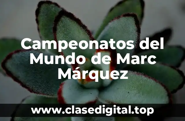 Campeonatos del Mundo de Marc Márquez