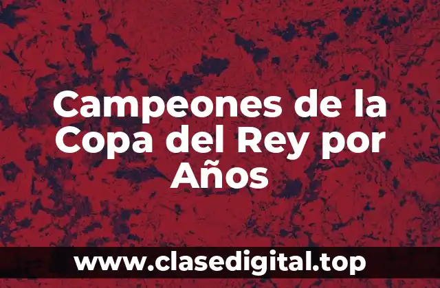 Campeones de la Copa del Rey por Años