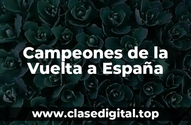 ¿Quién fue el Primer Campeón de la Vuelta a España?