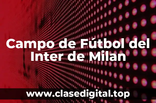 Campo de Fútbol del Inter de Milan