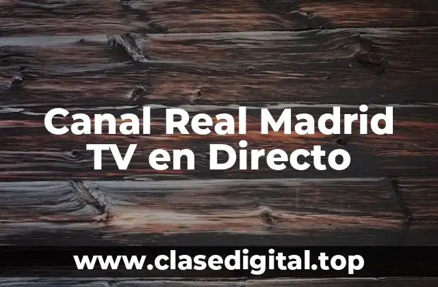 Canal Real Madrid TV en Directo
