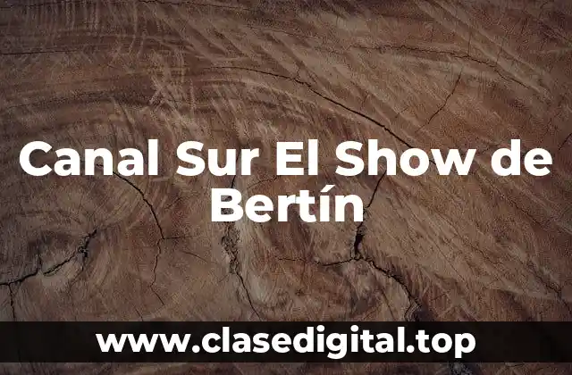 Canal Sur El Show de Bertín