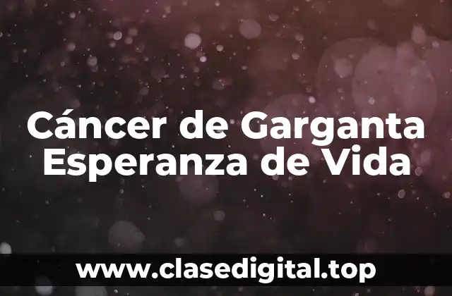 Cáncer de Garganta Esperanza de Vida