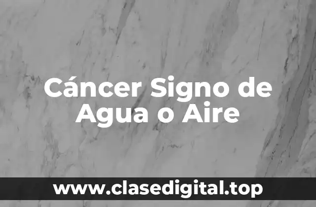 Cáncer Signo de Agua o Aire
