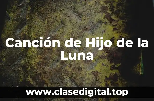 La Historia detrás de Canción de Hijo de la Luna