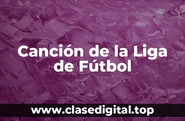 Canción de la Liga de Fútbol