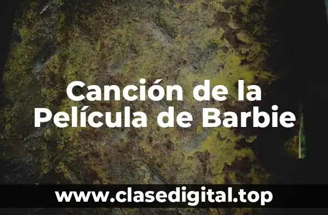 Canción de la Película de Barbie
