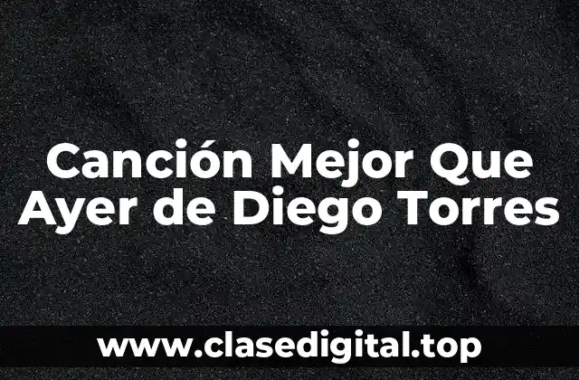 Canción Mejor Que Ayer de Diego Torres