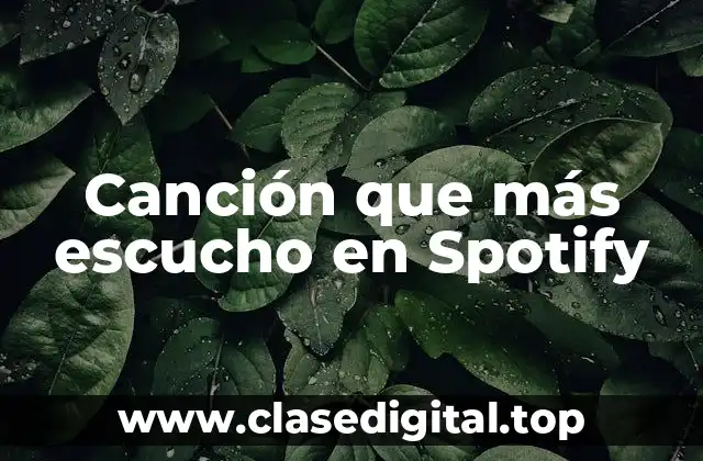 Canción que más escucho en Spotify