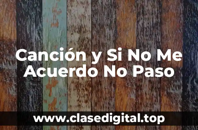 Canción y Si No Me Acuerdo No Paso