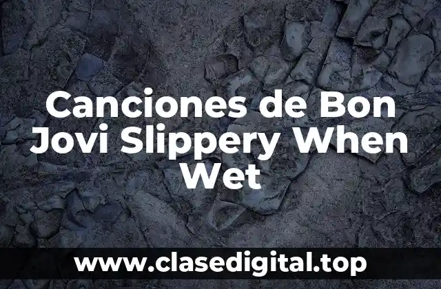 Canciones de Bon Jovi Slippery When Wet