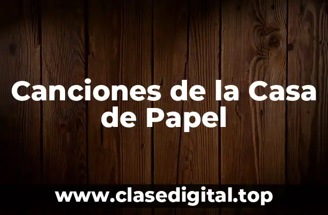 Canciones de la Casa de Papel