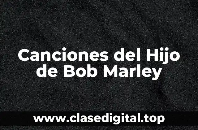 Canciones del Hijo de Bob Marley