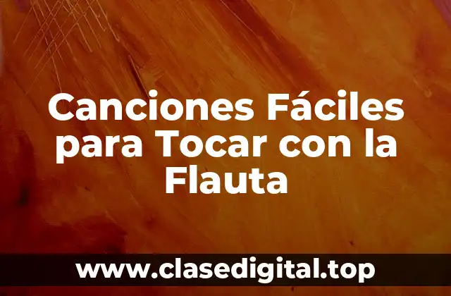 Canciones Fáciles para Tocar con la Flauta