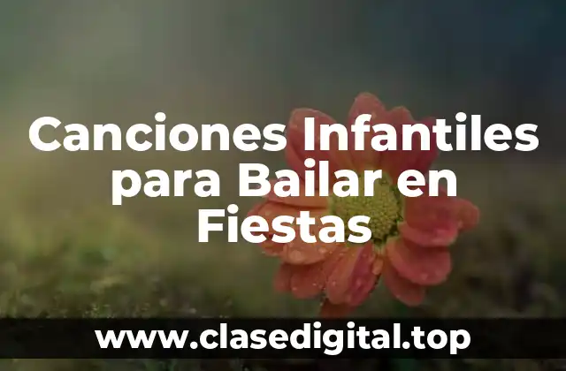Canciones Infantiles para Bailar en Fiestas