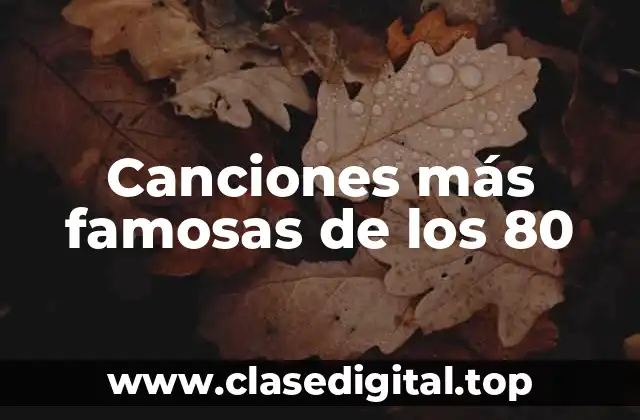 Canciones más famosas de los 80
