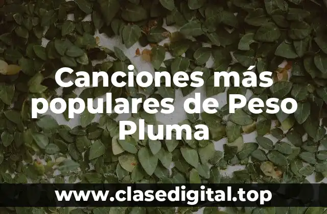 Canciones más populares de Peso Pluma