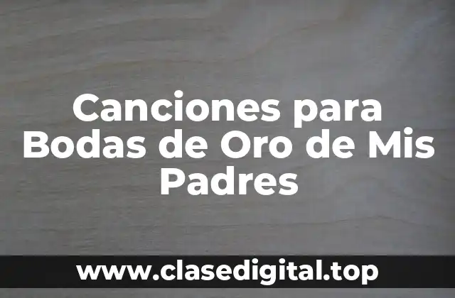 Canciones para Bodas de Oro de Mis Padres