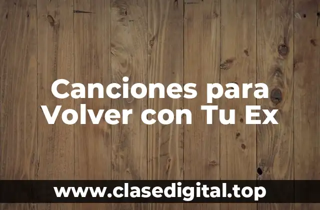 Canciones para Volver con Tu Ex